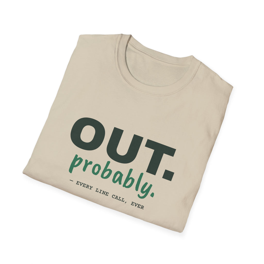 Out. Probably – Funny Line Call T-Shirt