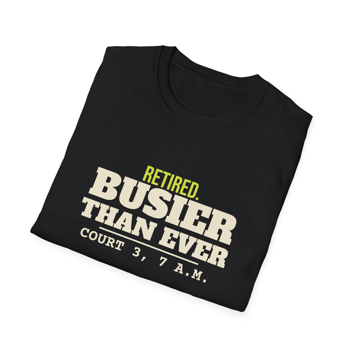 Retired. Busier Than Ever – Funny Pickleball T-Shirt