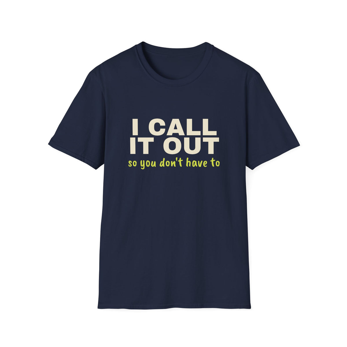 I Call It Out So You Don't Have To – Funny Line Call T-Shirt