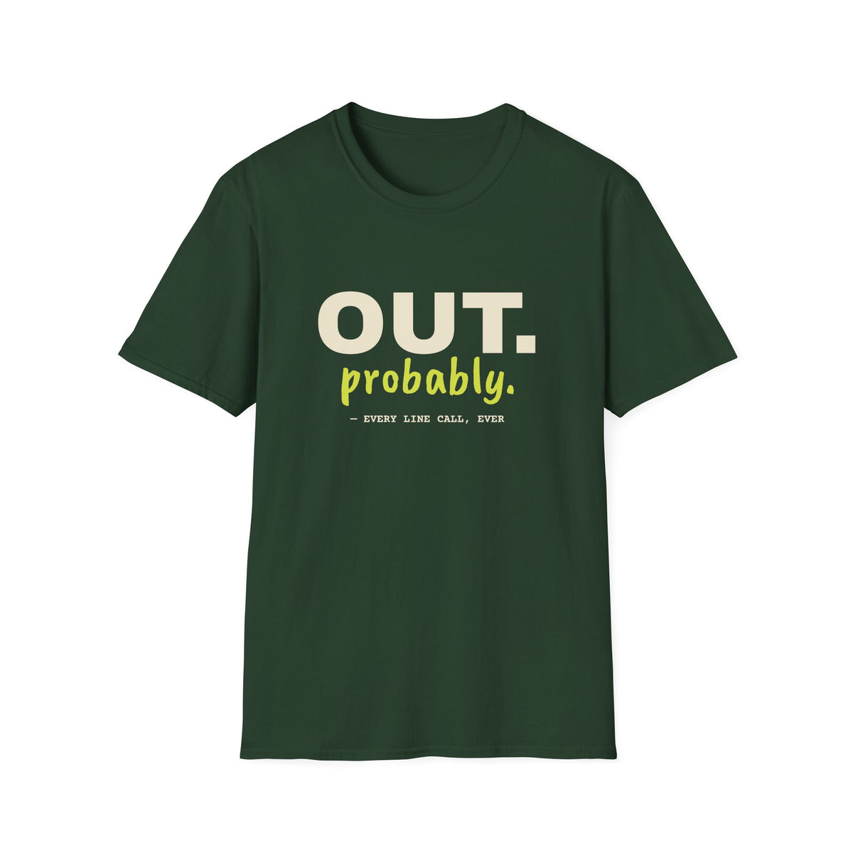 Out. Probably – Funny Line Call T-Shirt