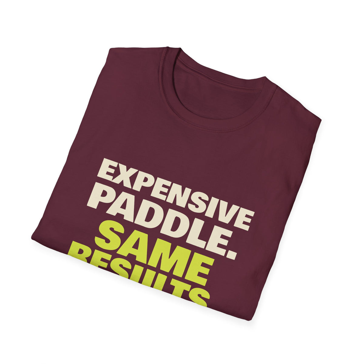 Expensive Paddle. Same Results – Funny Pickleball Paddle T-Shirt