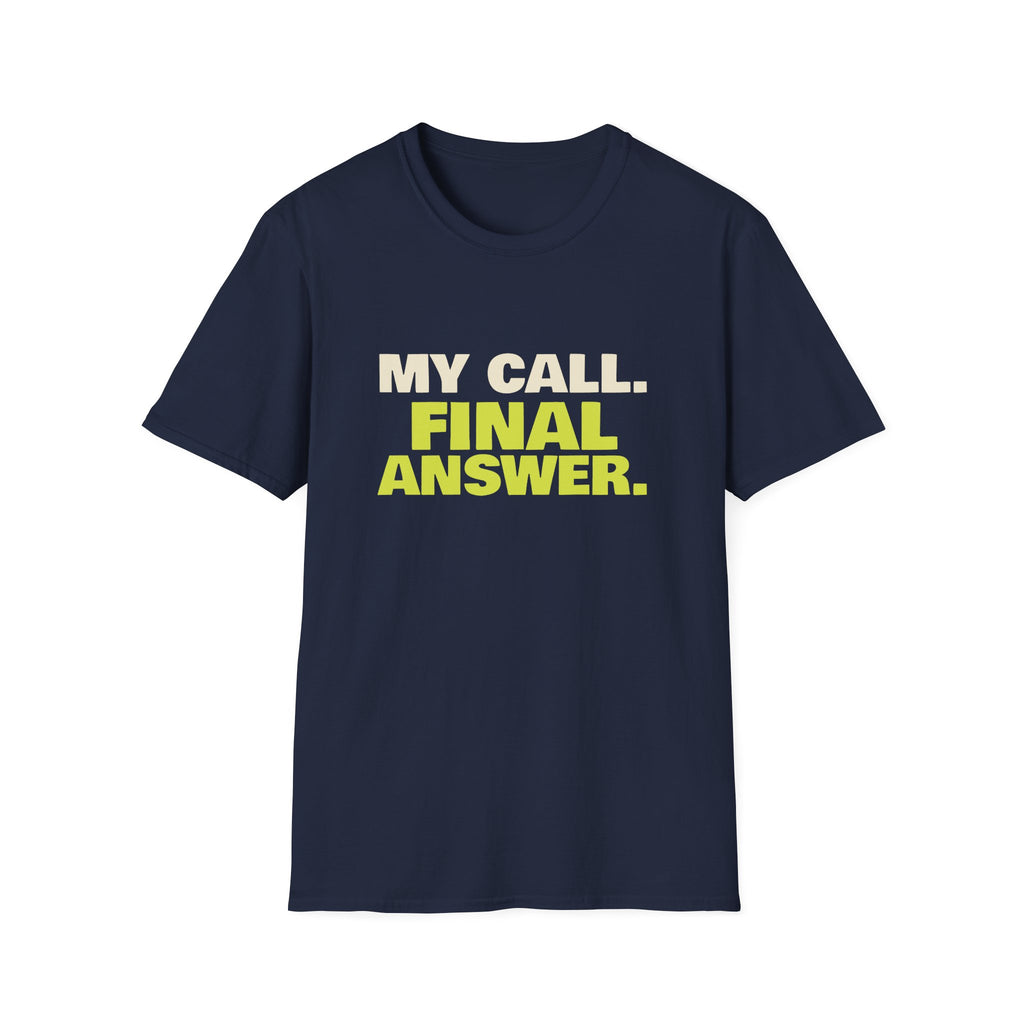 My Call. Final Answer – Funny Line Call T-Shirt