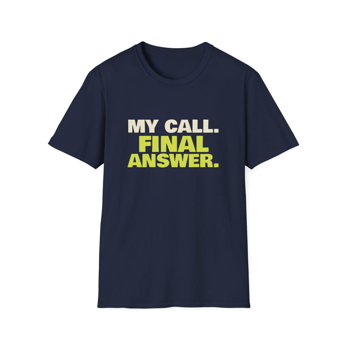 My Call. Final Answer – Funny Line Call T-Shirt
