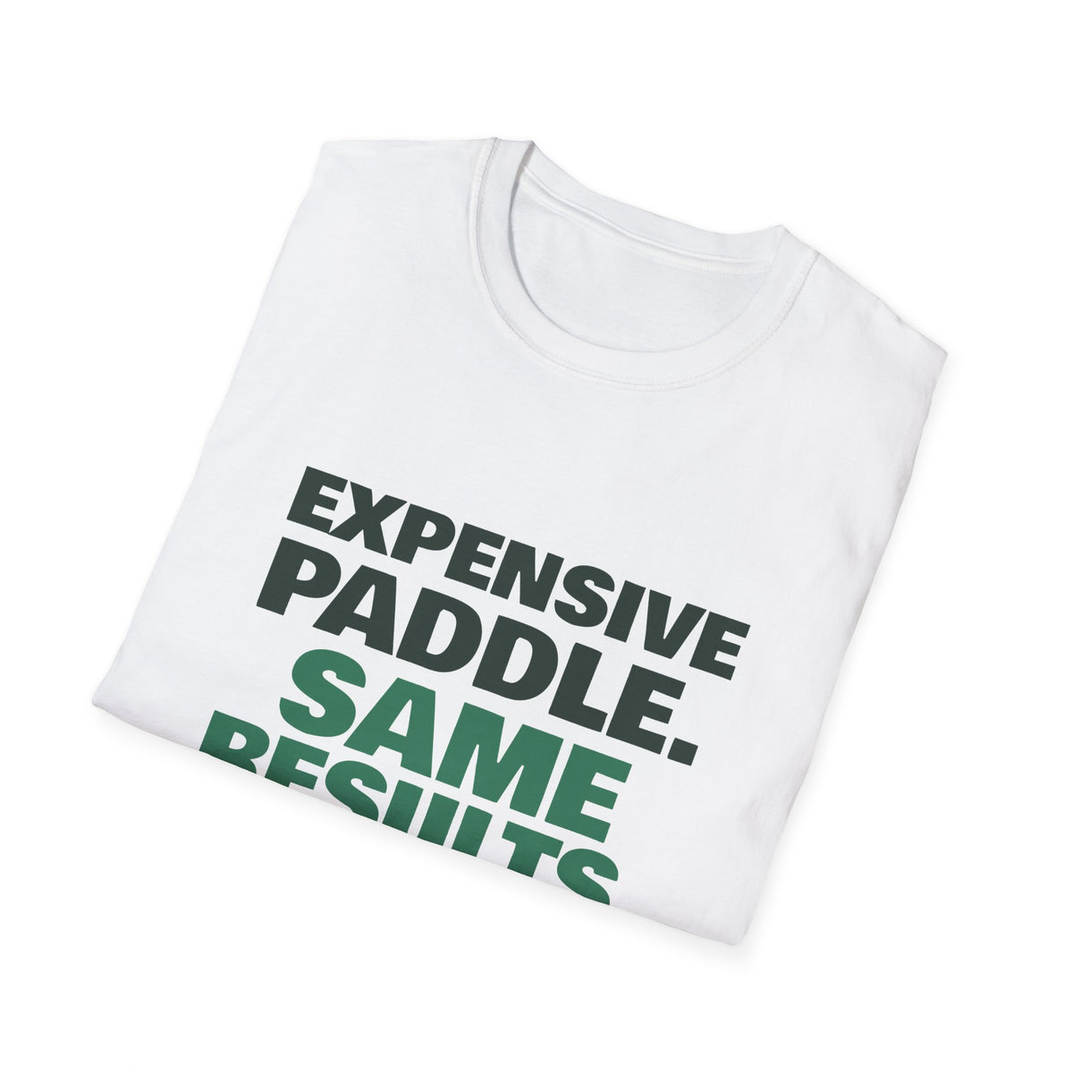 Expensive Paddle. Same Results – Funny Pickleball Paddle T-Shirt