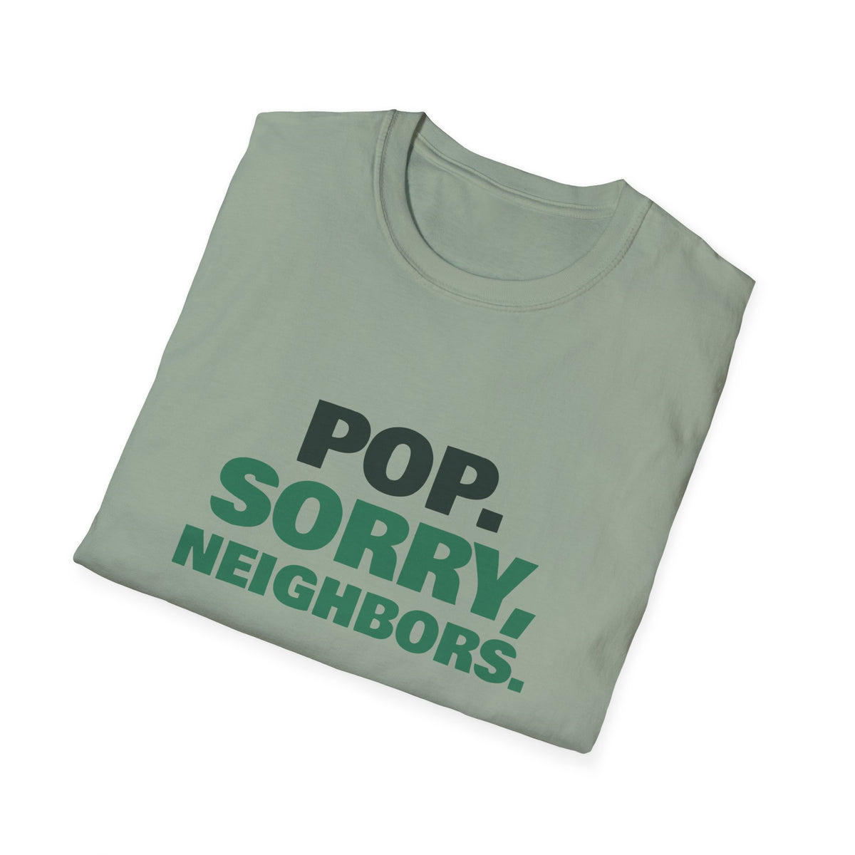 Pop. Sorry, Neighbors – Funny Pickleball T-Shirt