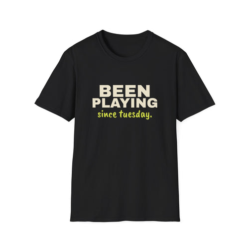 Been Playing Since Tuesday – Funny Beginner Pickleball T-Shirt