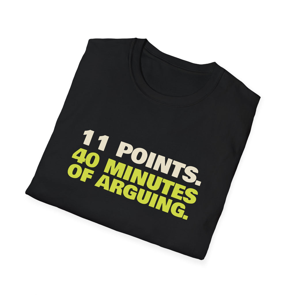 11 Points. 40 Minutes of Arguing – Funny Pickleball Score T-Shirt