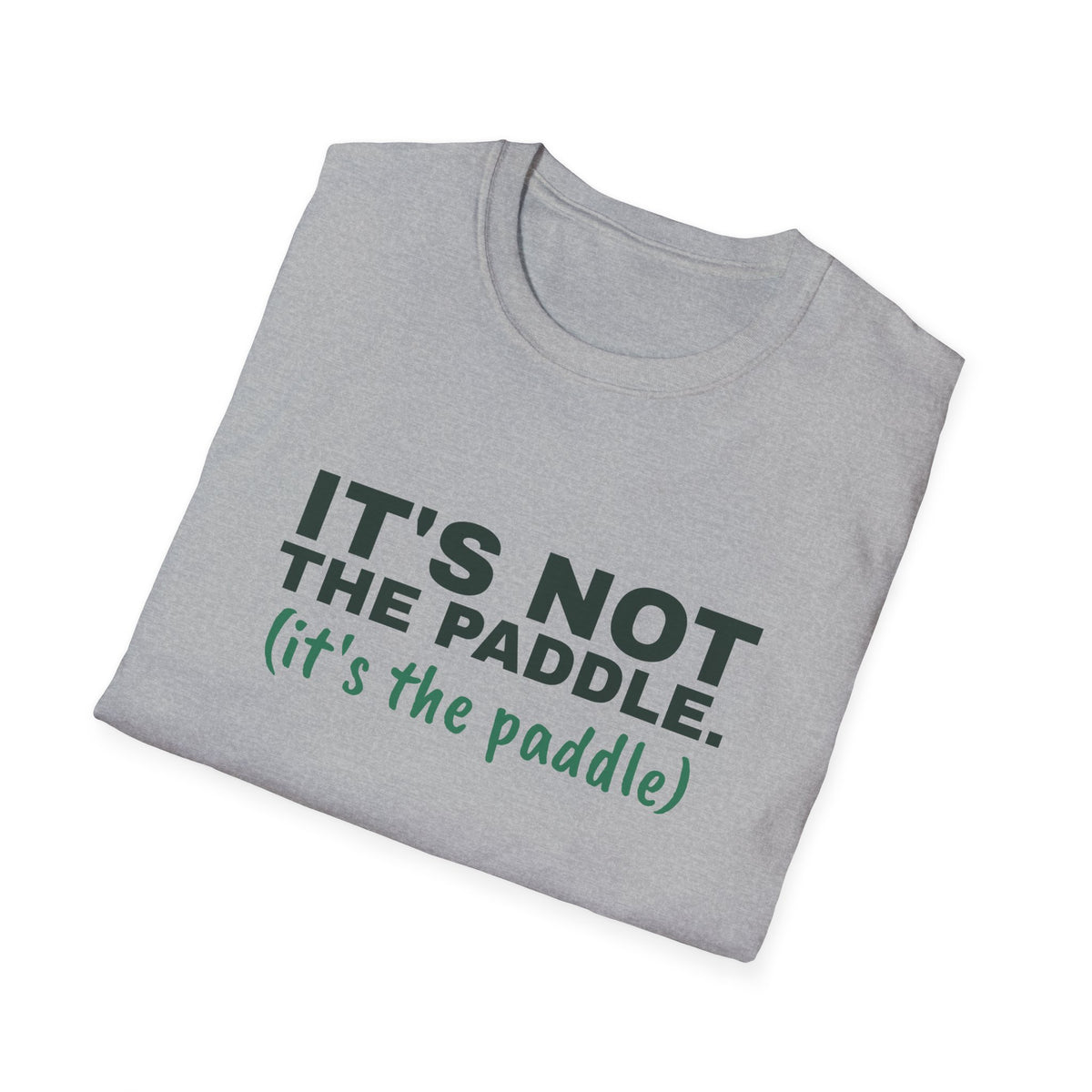 It's Not the Paddle. It's the Paddle – Funny Pickleball Paddle T-Shirt