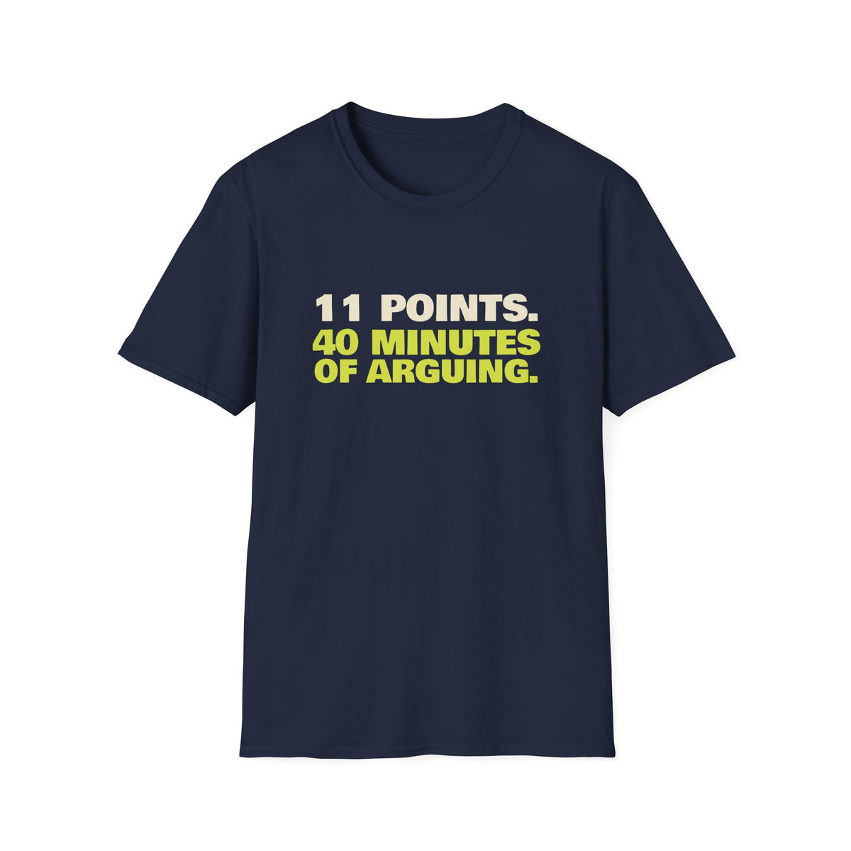 11 Points. 40 Minutes of Arguing – Funny Pickleball Score T-Shirt