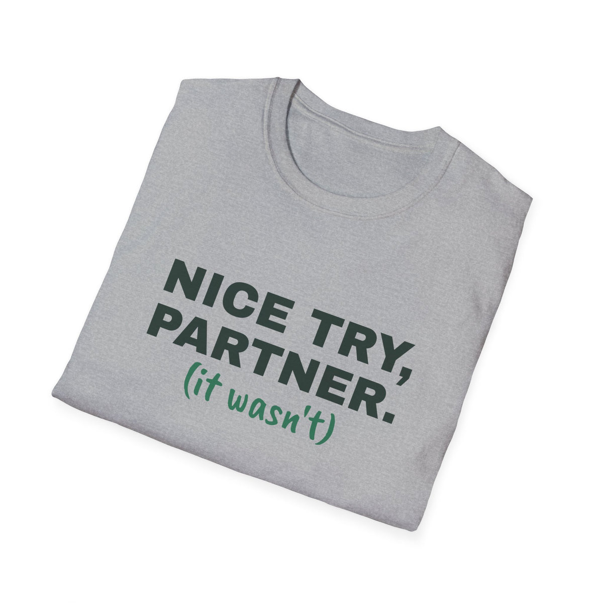 Nice Try, Partner. It Wasn't – Funny Doubles Partner T-Shirt