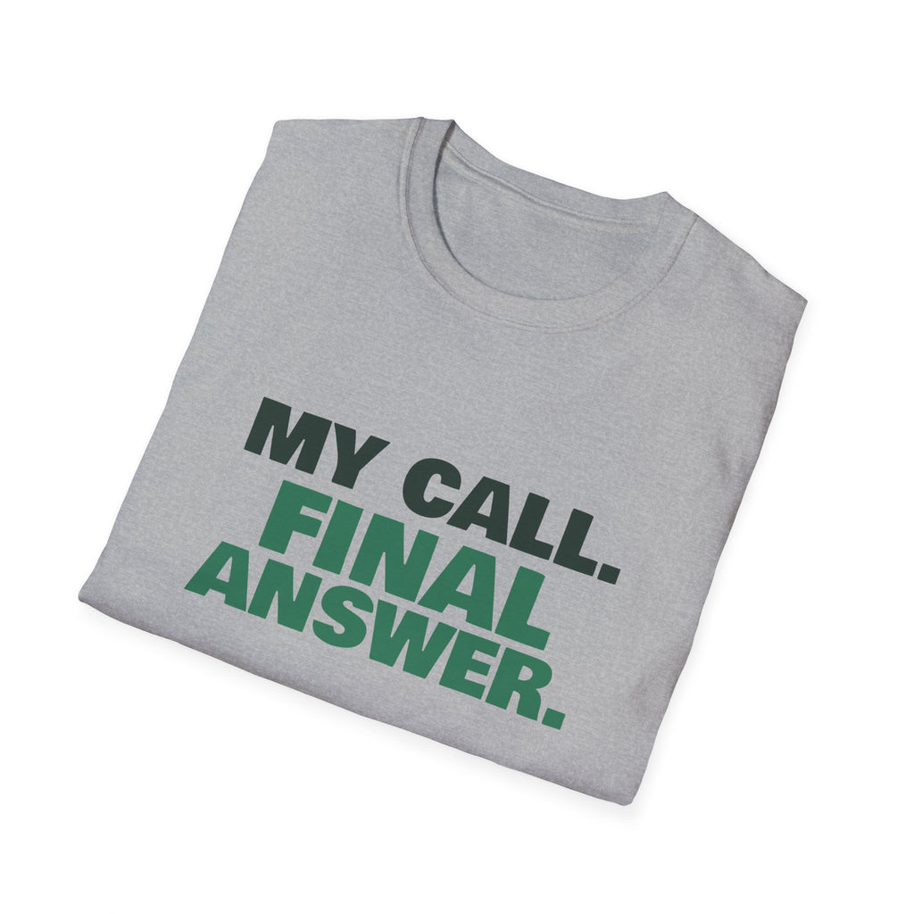 My Call. Final Answer – Funny Line Call T-Shirt