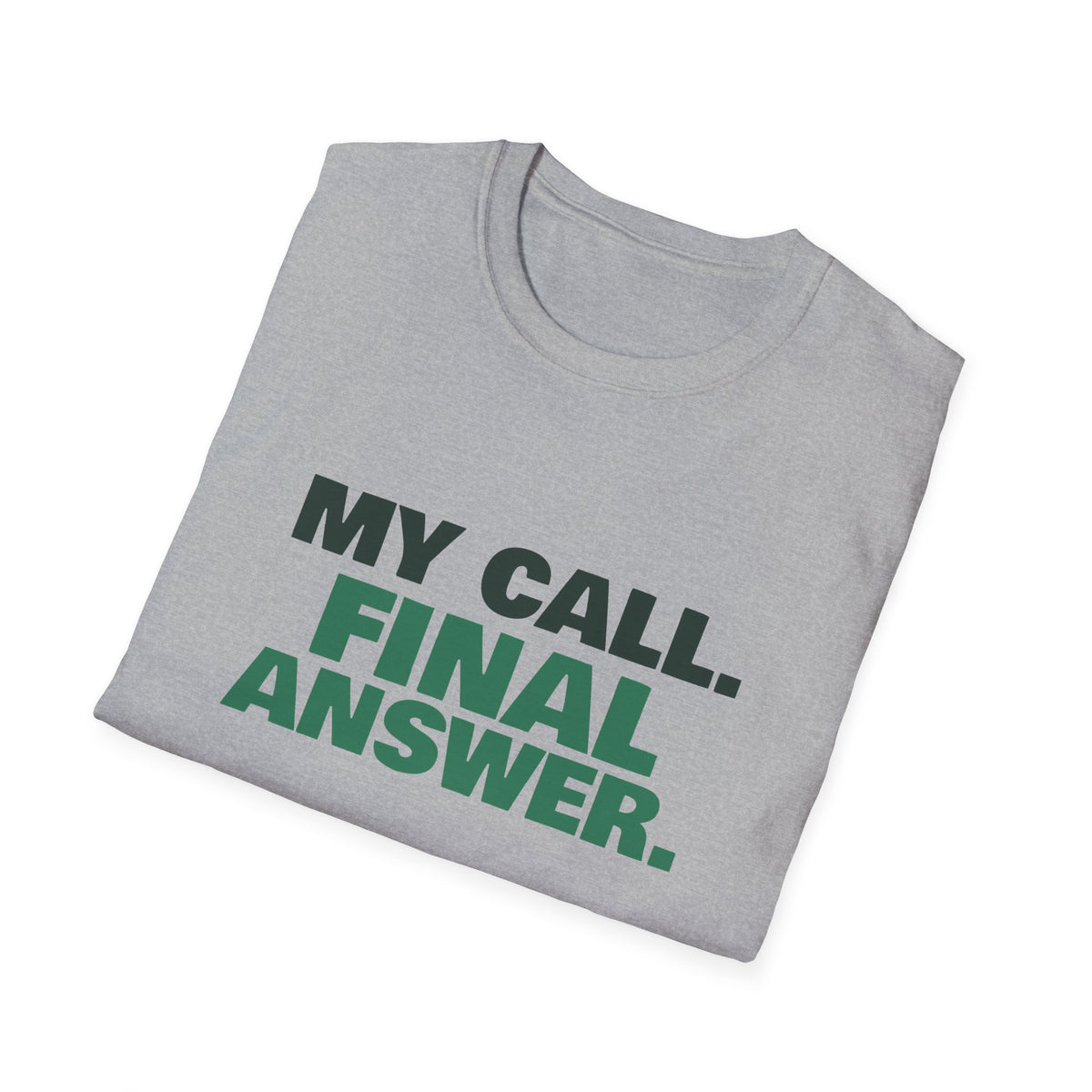 My Call. Final Answer – Funny Line Call T-Shirt