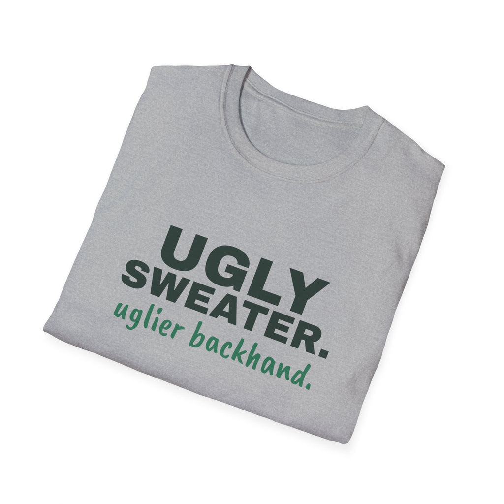 Ugly Sweater. Uglier Backhand – Funny Christmas Pickleball T-Shirt