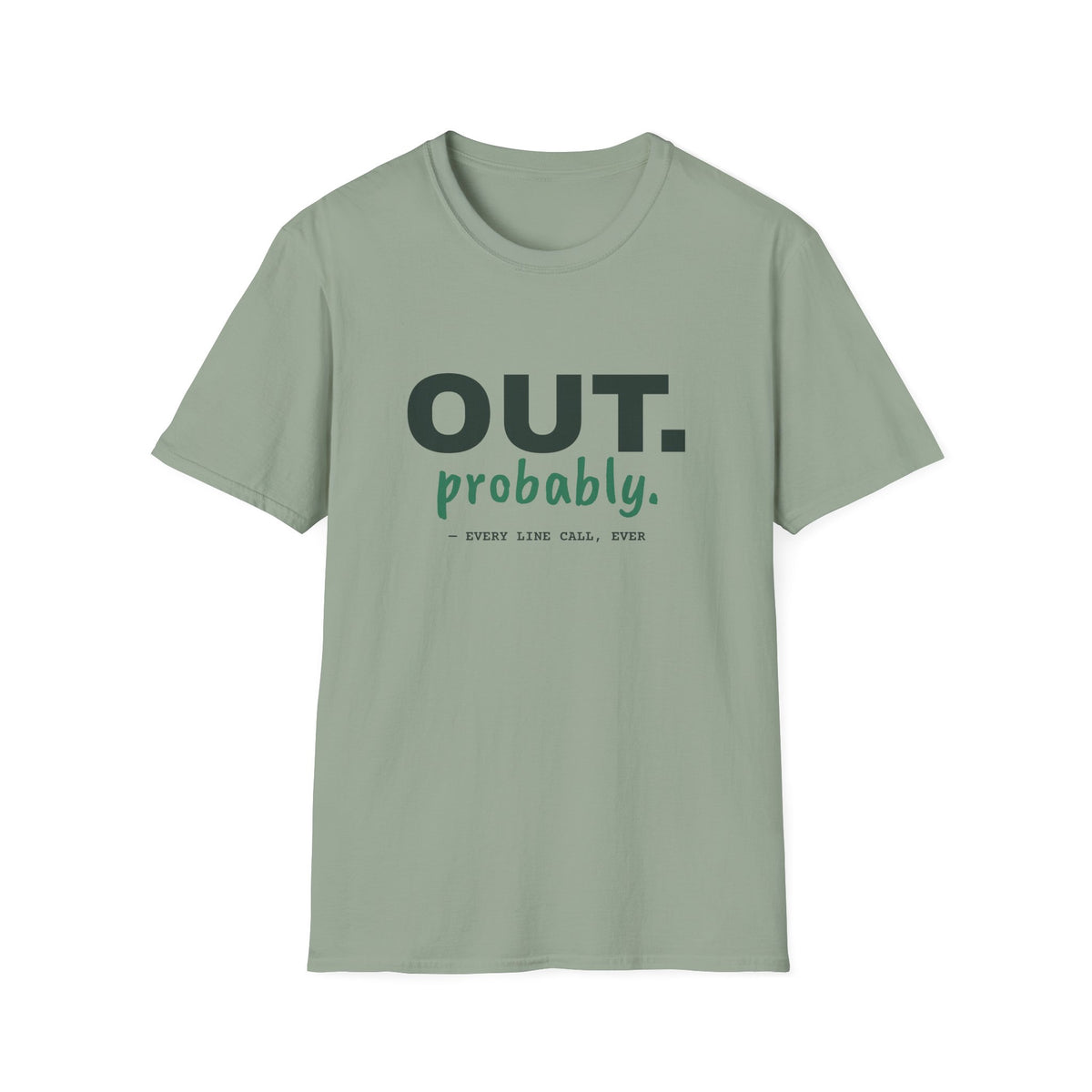 Out. Probably – Funny Line Call T-Shirt