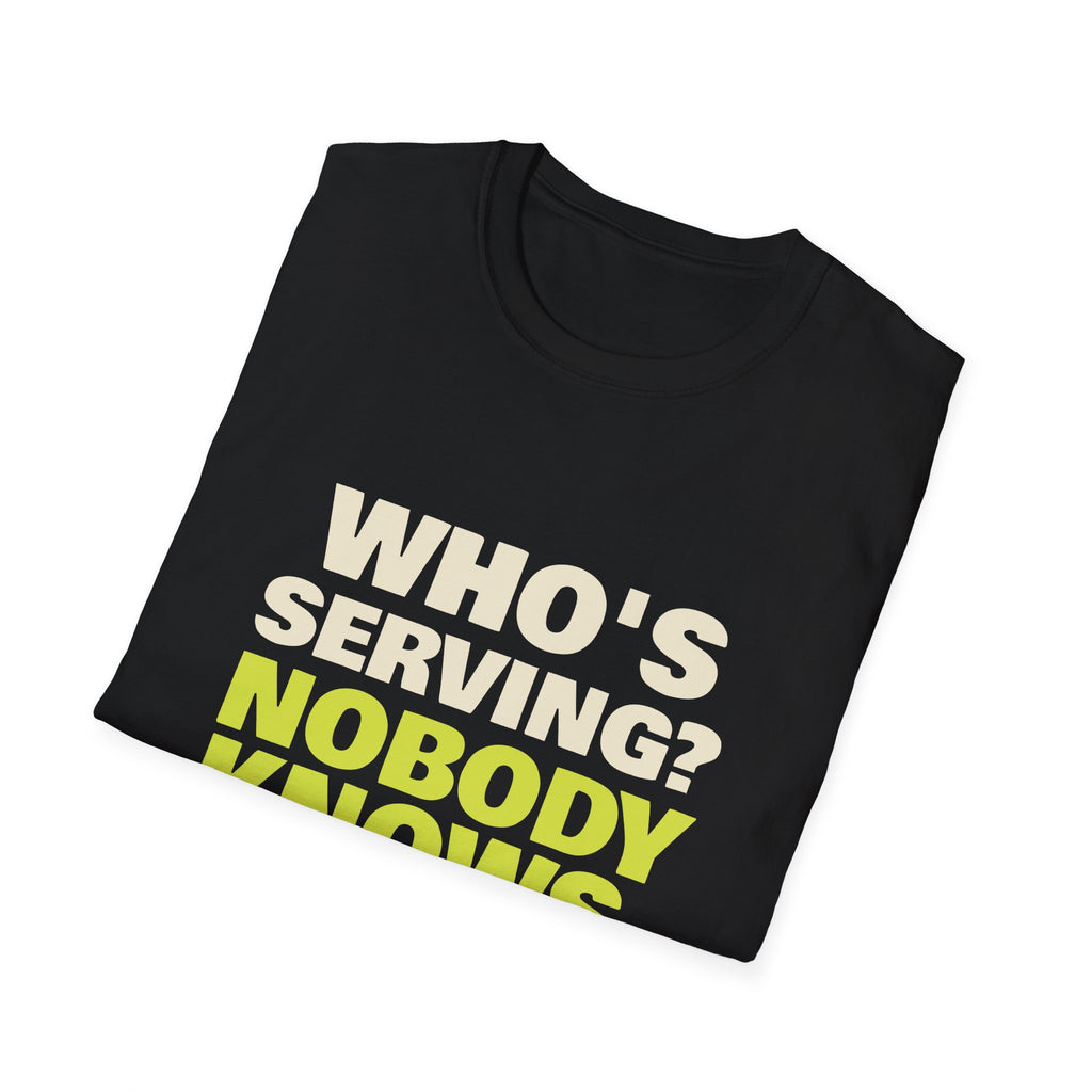 Who's Serving? Nobody Knows – Funny Pickleball Score T-Shirt