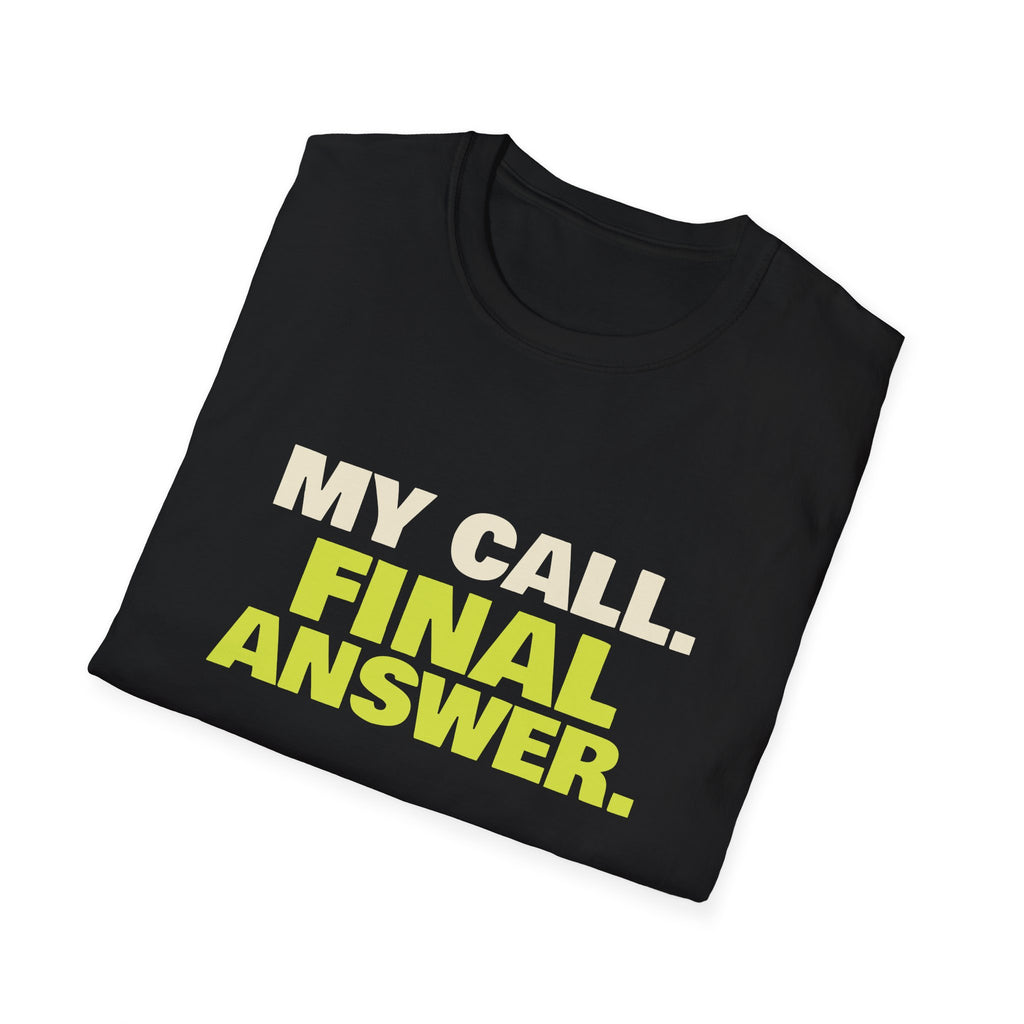 My Call. Final Answer – Funny Line Call T-Shirt