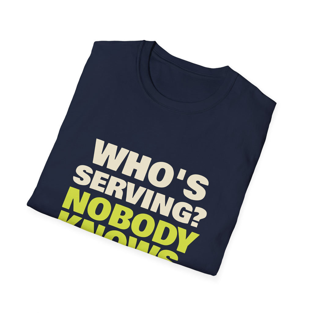 Who's Serving? Nobody Knows – Funny Pickleball Score T-Shirt