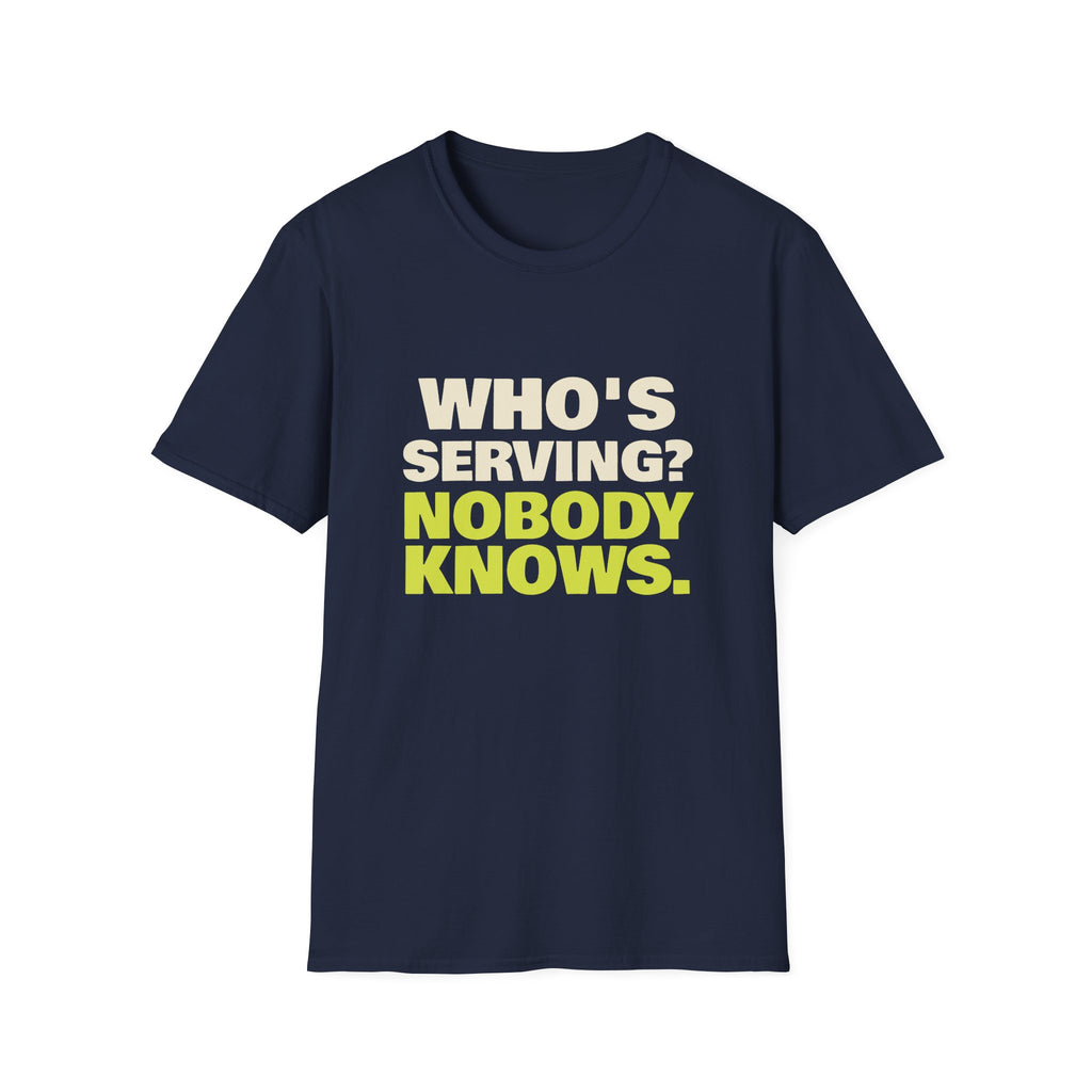 Who's Serving? Nobody Knows – Funny Pickleball Score T-Shirt