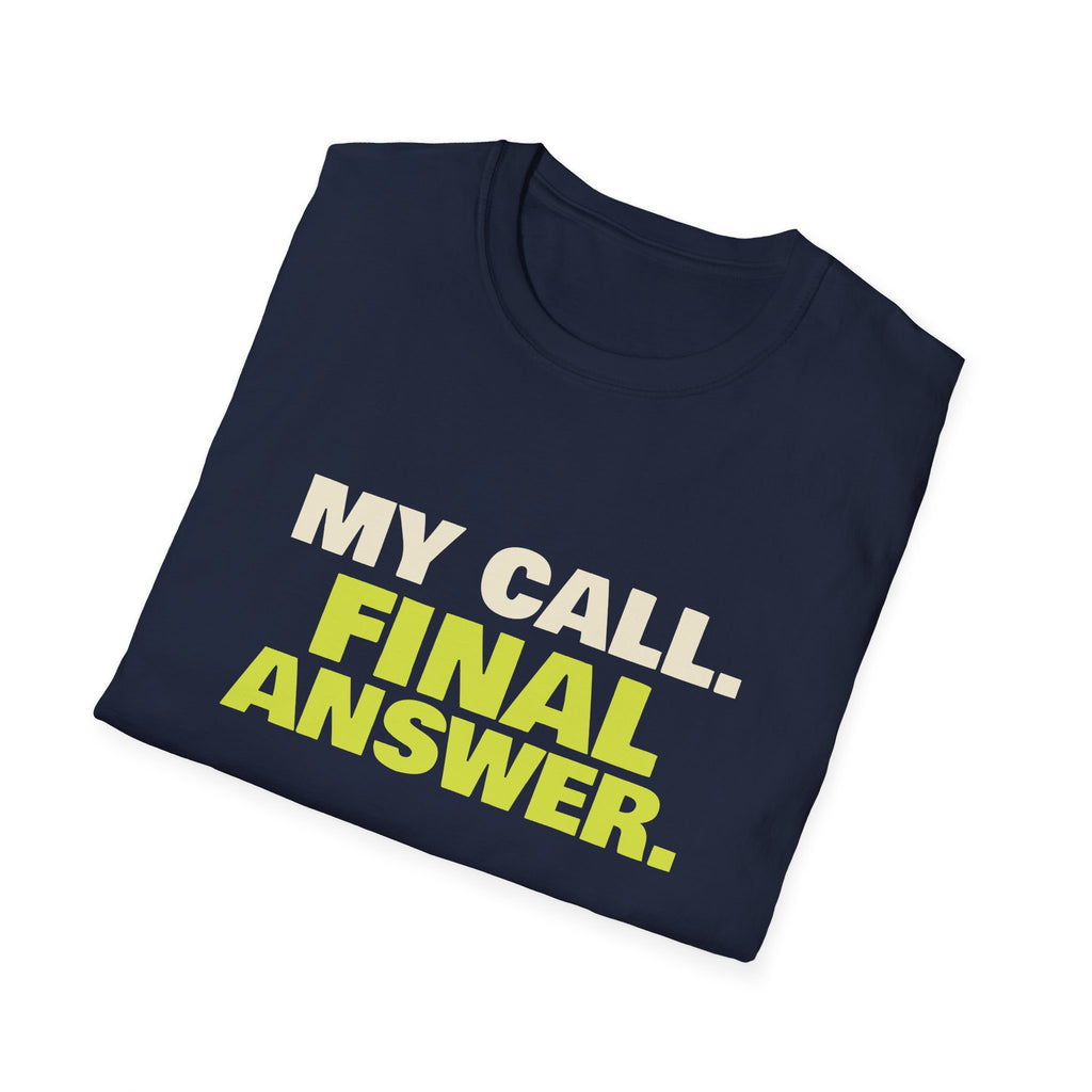 My Call. Final Answer – Funny Line Call T-Shirt