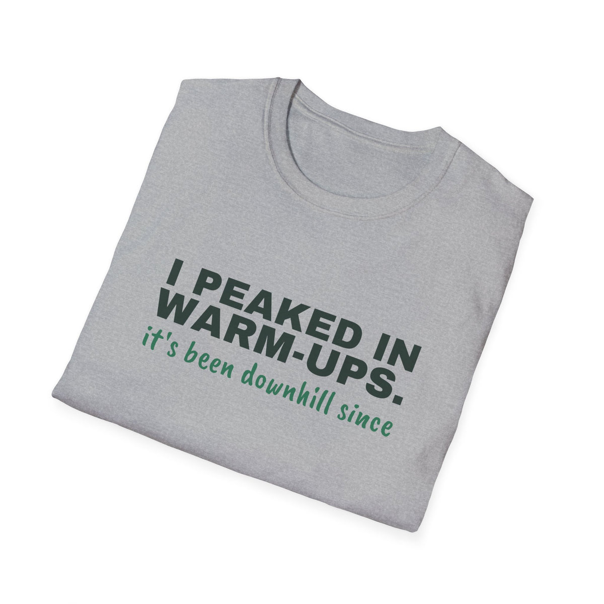 I Peaked in Warm-Ups. It's Been Downhill Since – Funny Pickleball T-Shirt