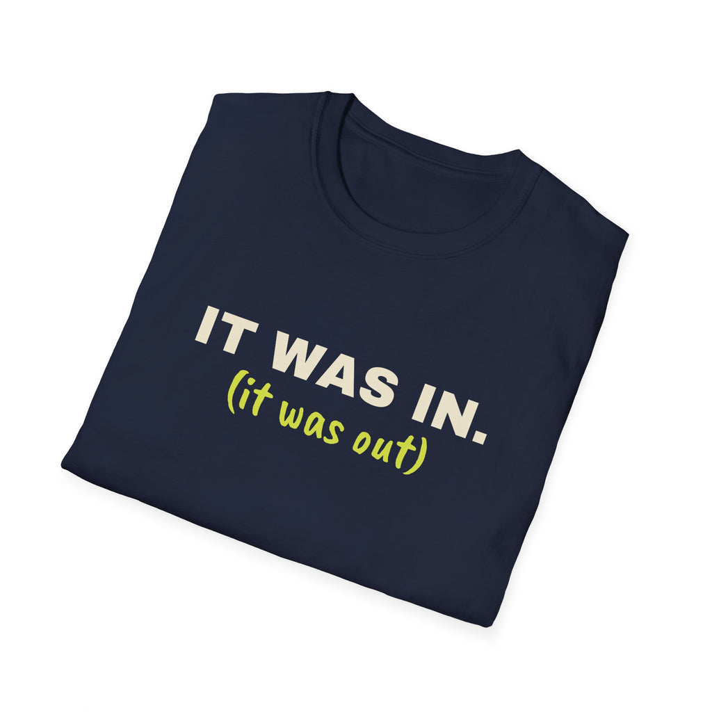 It Was In. It Was Out – Funny Line Call T-Shirt