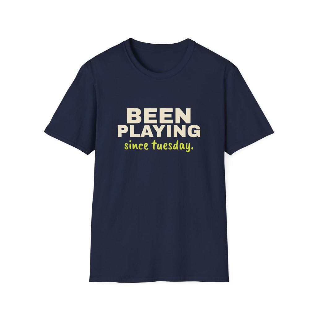 Been Playing Since Tuesday – Funny Beginner Pickleball T-Shirt
