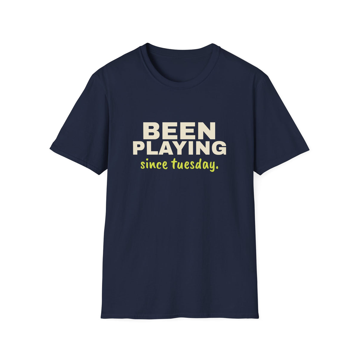 Been Playing Since Tuesday – Funny Beginner Pickleball T-Shirt