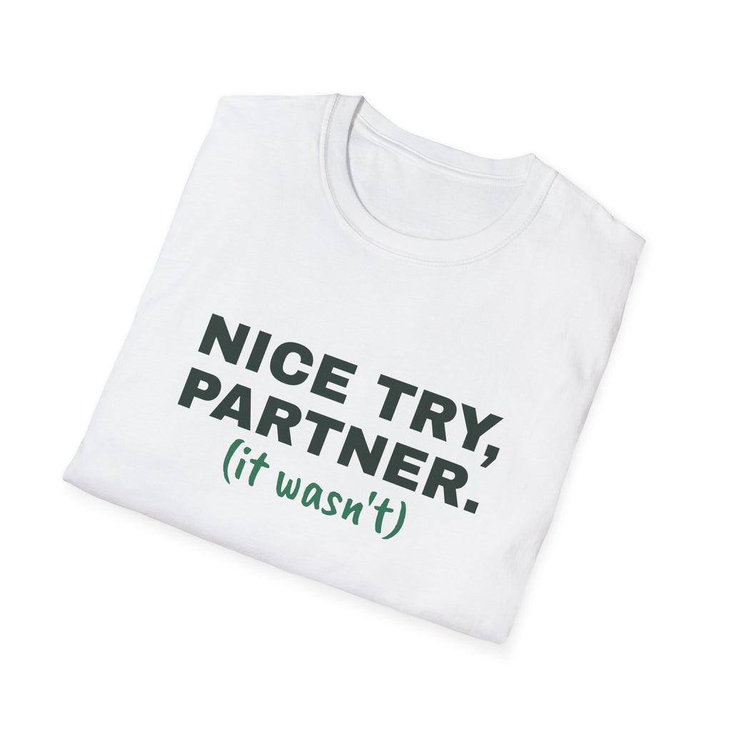 Nice Try, Partner. It Wasn't – Funny Doubles Partner T-Shirt