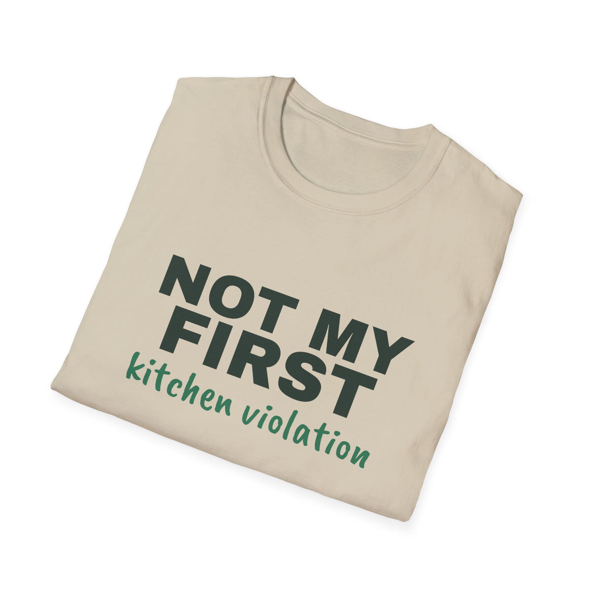 Not My First Kitchen Violation – Funny Kitchen T-Shirt