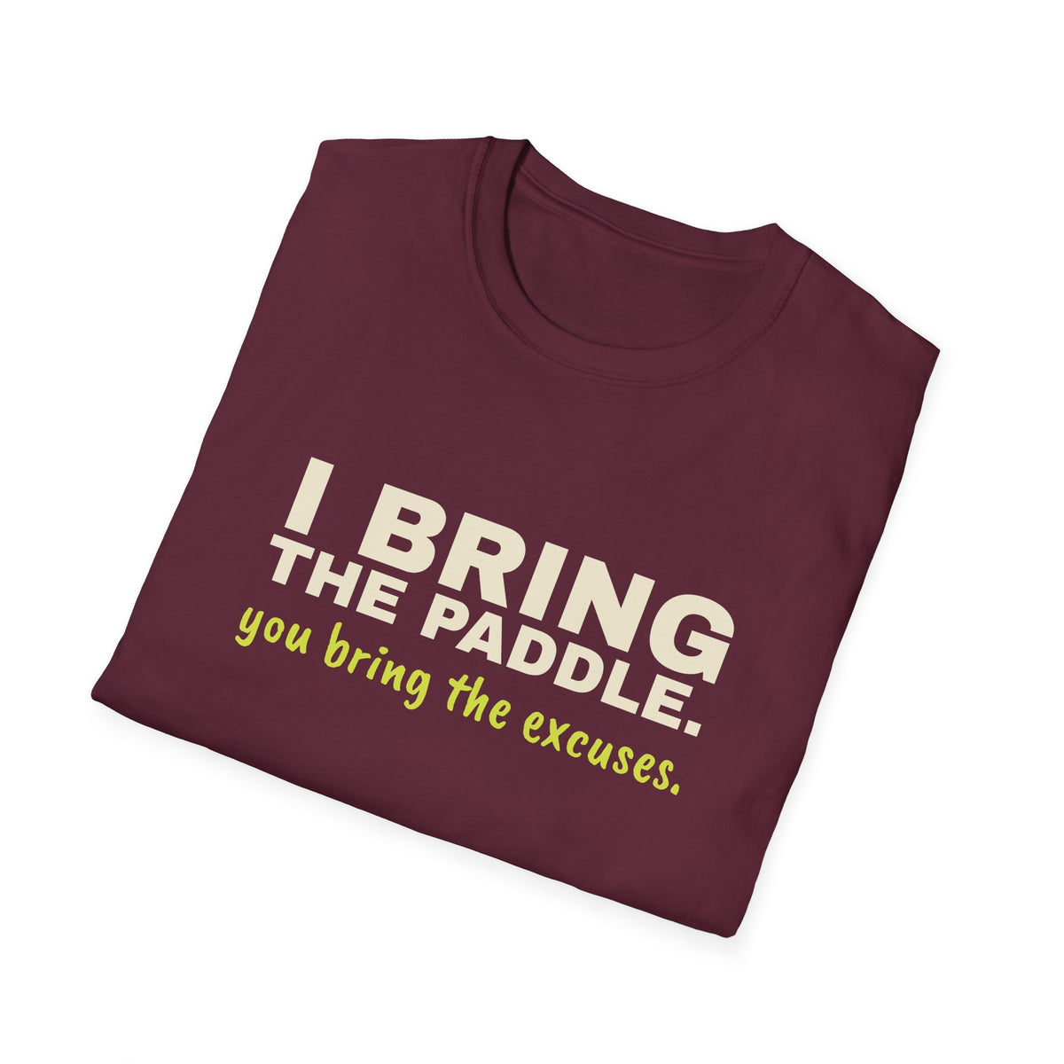 I Bring the Paddle. You Bring the Excuses – Funny Pickleball Trash Talk T-Shirt