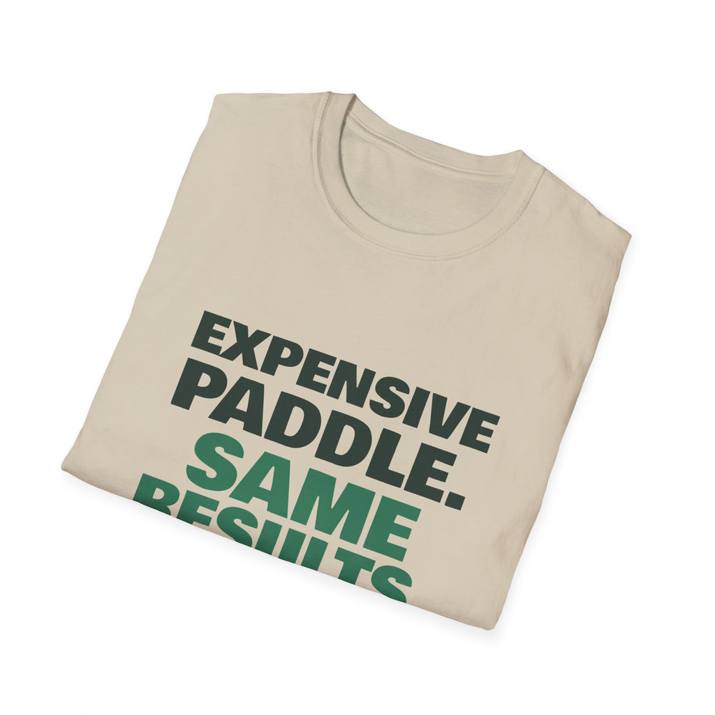 Expensive Paddle. Same Results – Funny Pickleball Paddle T-Shirt