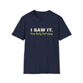 I Saw It. From Forty Feet Away – Funny Line Call T-Shirt
