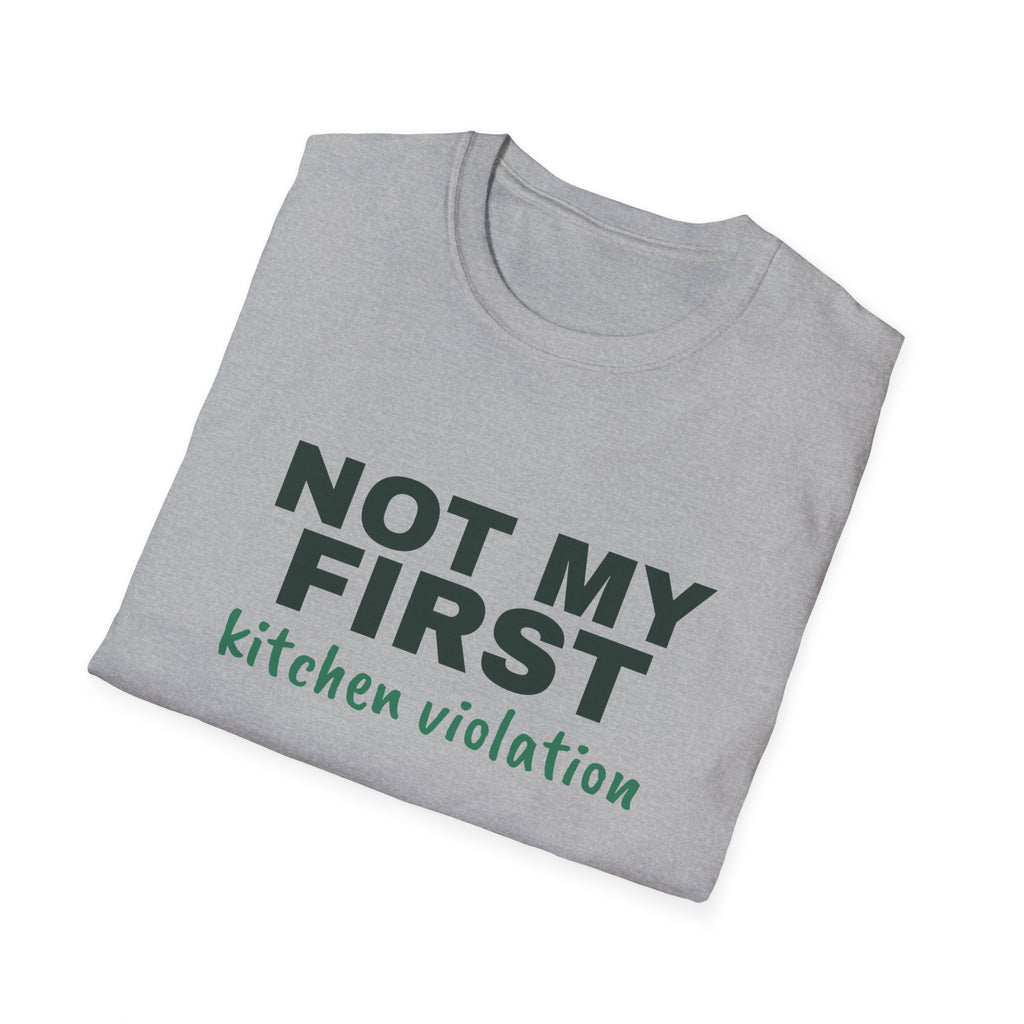 Not My First Kitchen Violation – Funny Kitchen T-Shirt