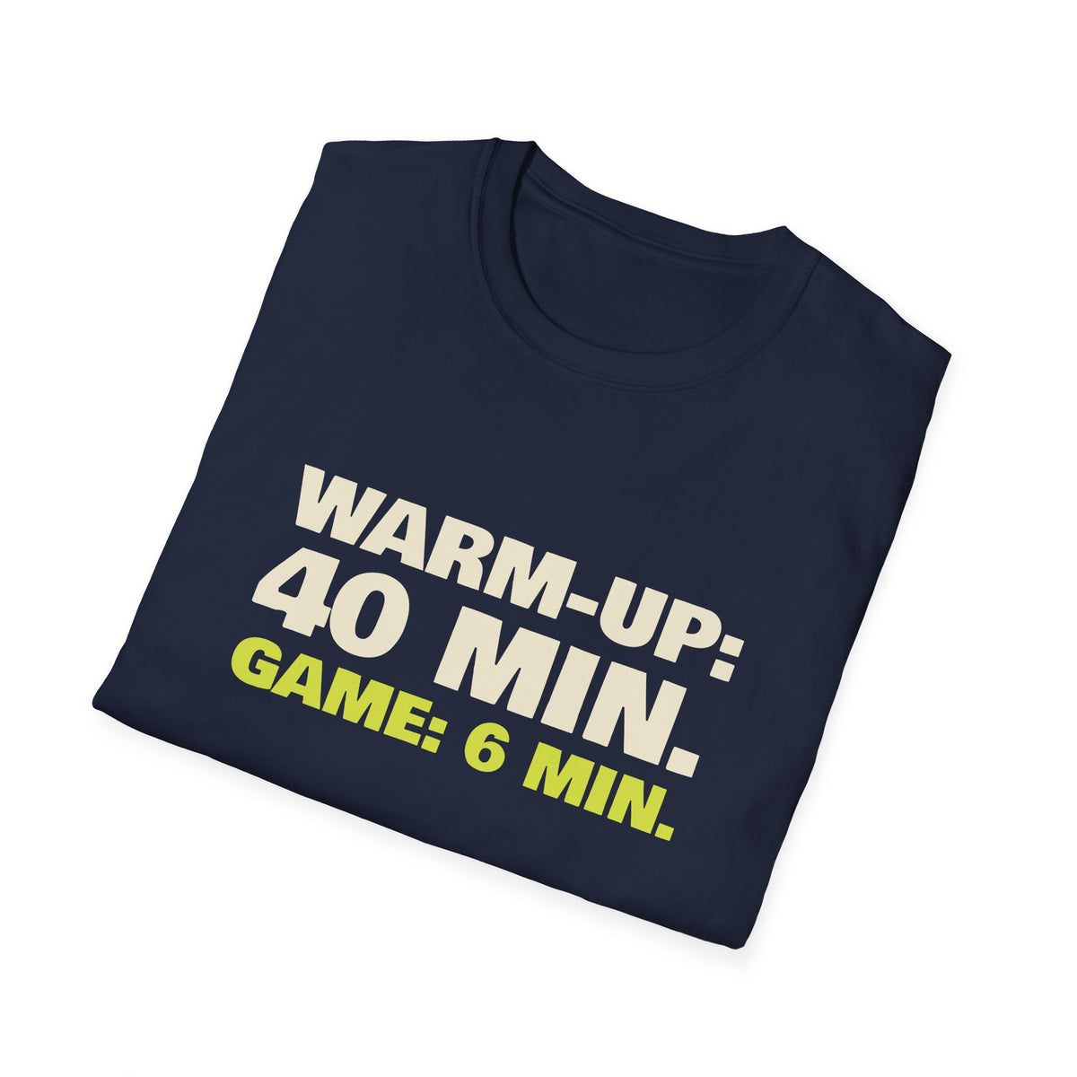 Warm-Up: 40 Min. Game: 6 Min – Funny Pickleball T-Shirt