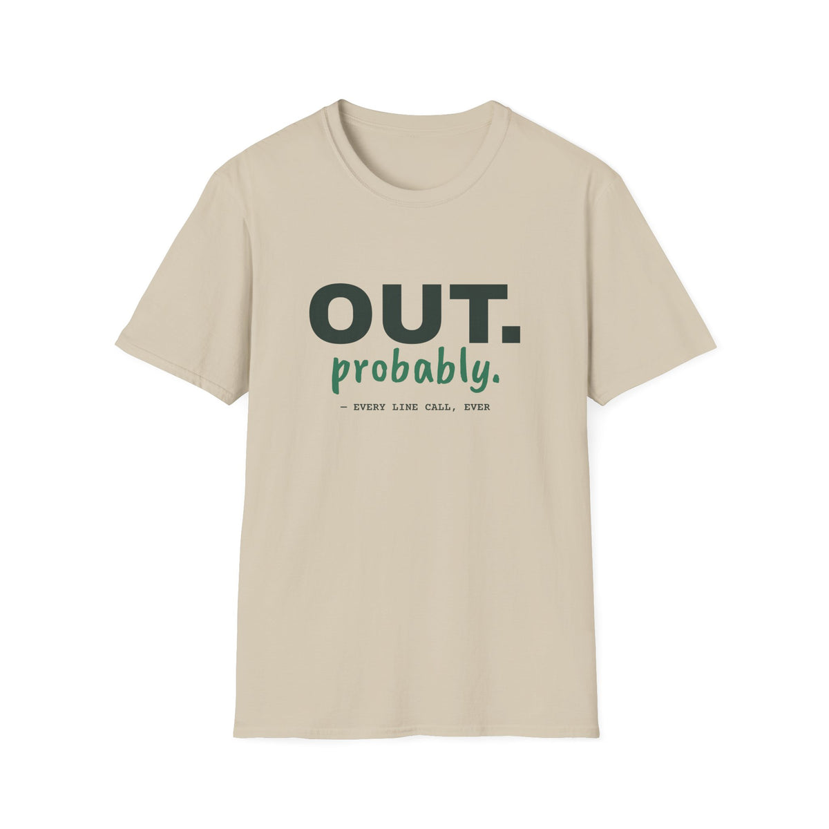 Out. Probably – Funny Line Call T-Shirt