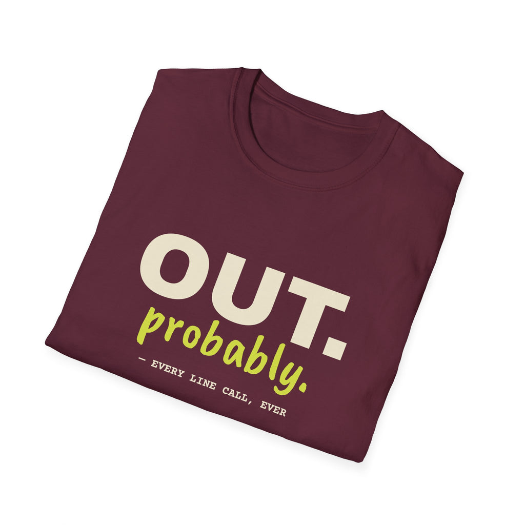 Out. Probably – Funny Line Call T-Shirt