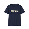 My Knees Say No. My Paddle Says One More – Funny Pickleball T-Shirt