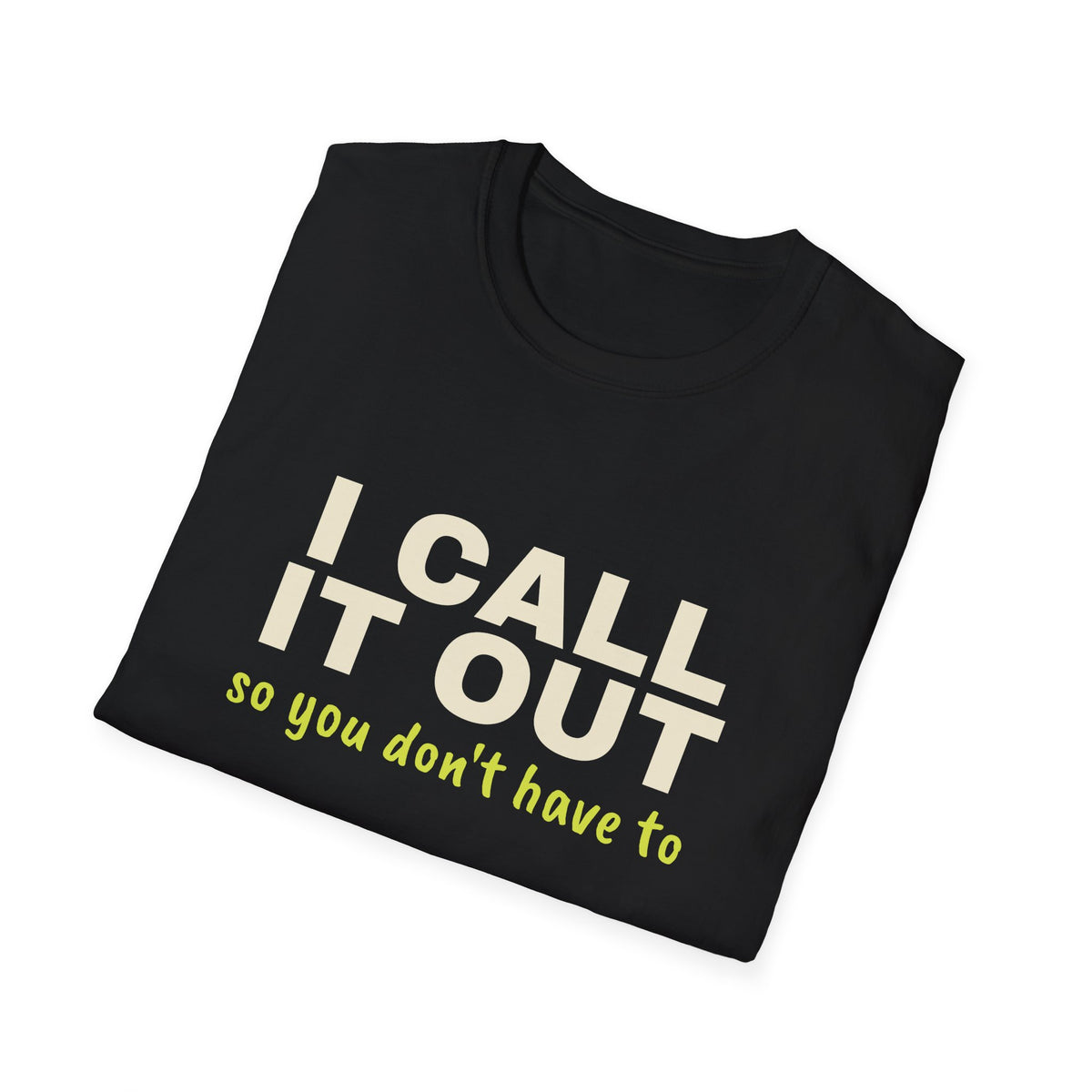 I Call It Out So You Don't Have To – Funny Line Call T-Shirt