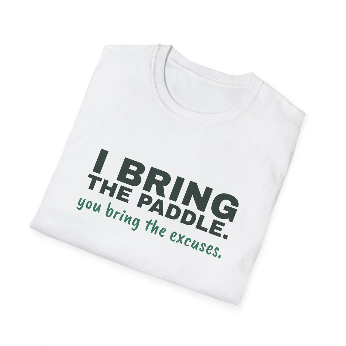 I Bring the Paddle. You Bring the Excuses – Funny Pickleball Trash Talk T-Shirt