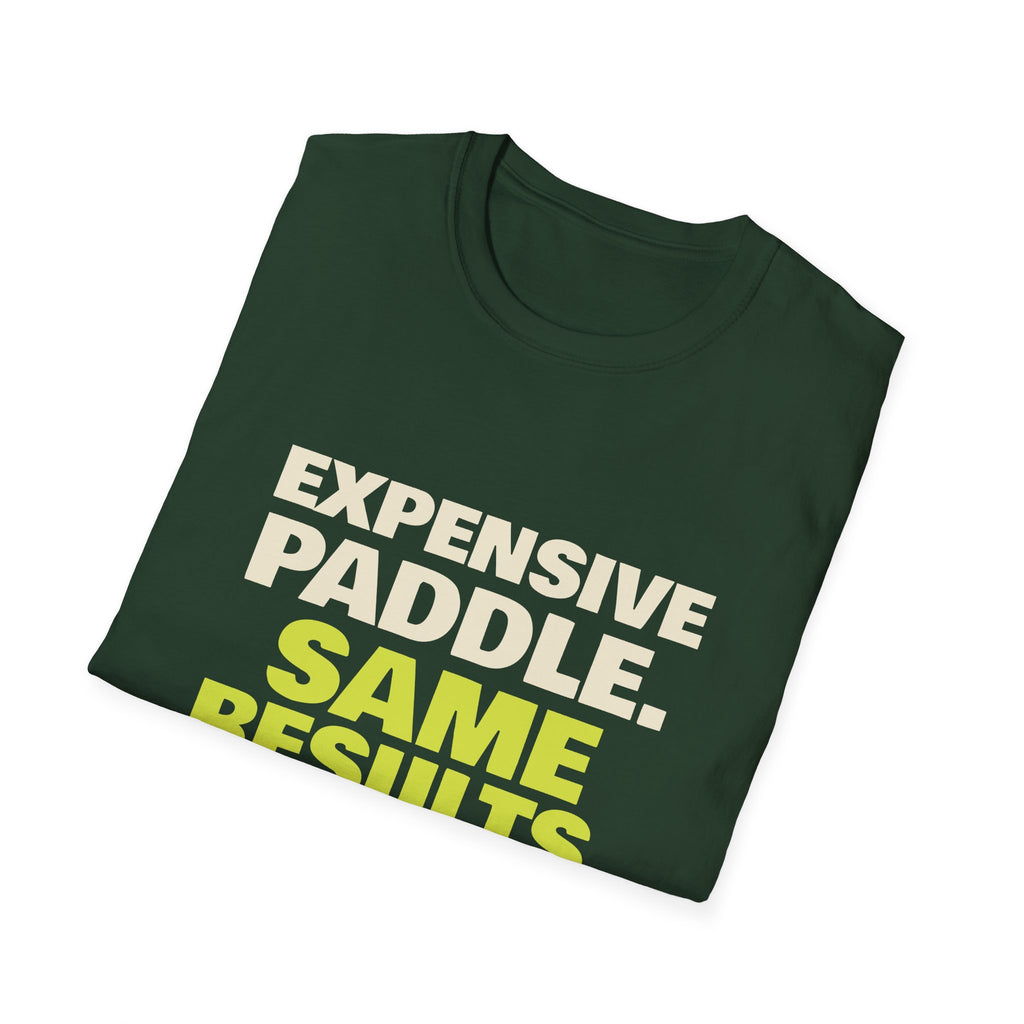 Expensive Paddle. Same Results – Funny Pickleball Paddle T-Shirt