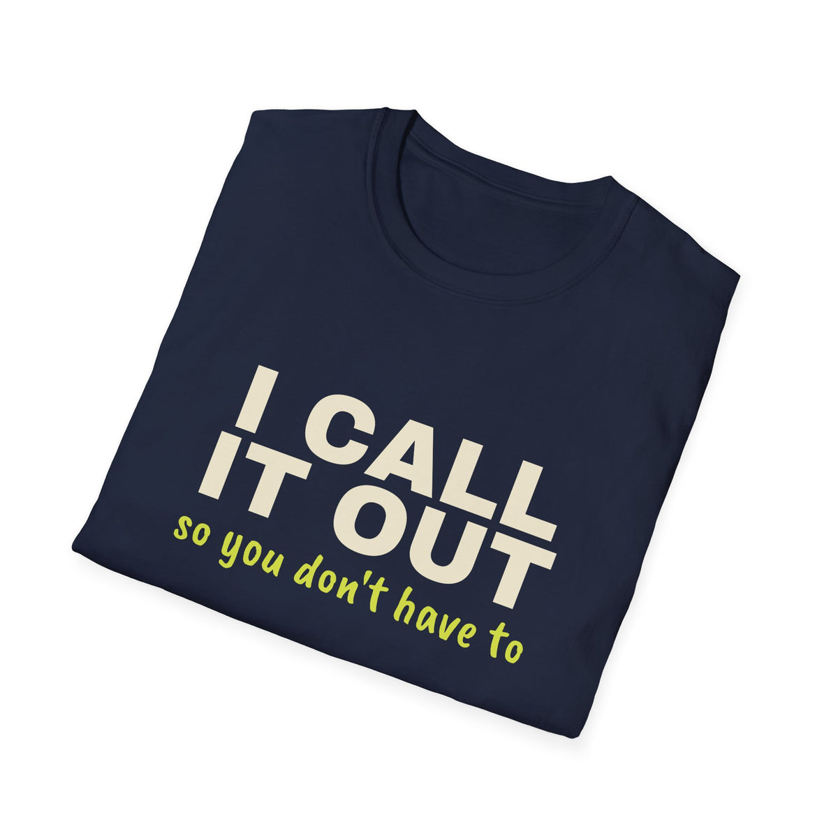 I Call It Out So You Don't Have To – Funny Line Call T-Shirt