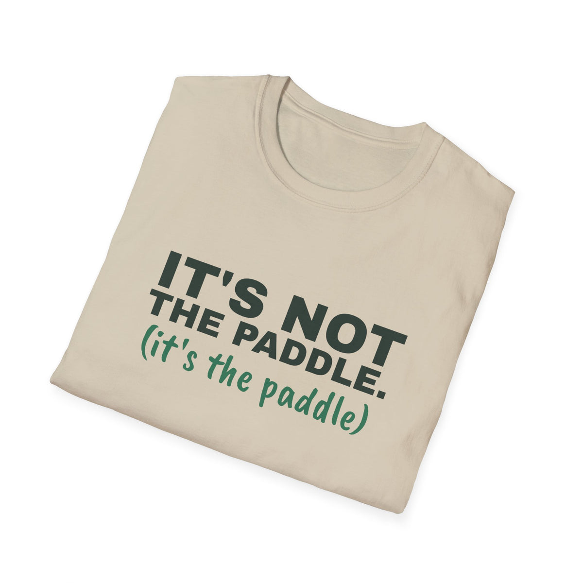 It's Not the Paddle. It's the Paddle – Funny Pickleball Paddle T-Shirt