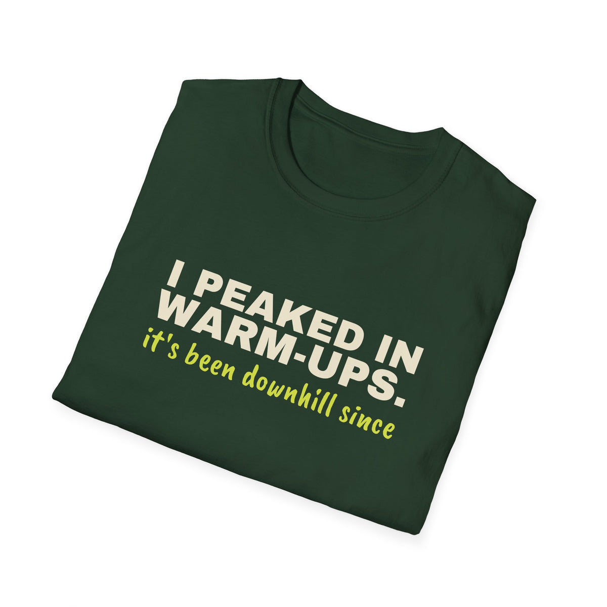 I Peaked in Warm-Ups. It's Been Downhill Since – Funny Pickleball T-Shirt