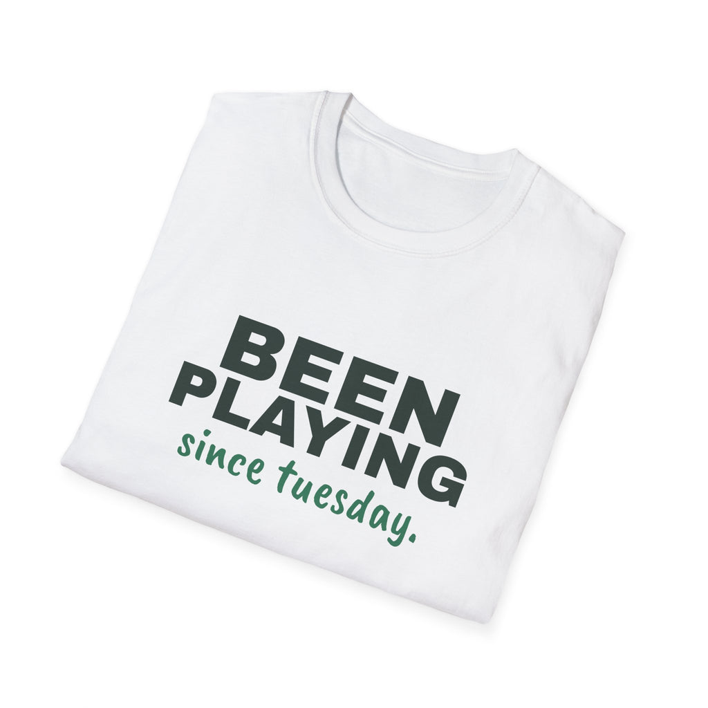 Been Playing Since Tuesday – Funny Beginner Pickleball T-Shirt