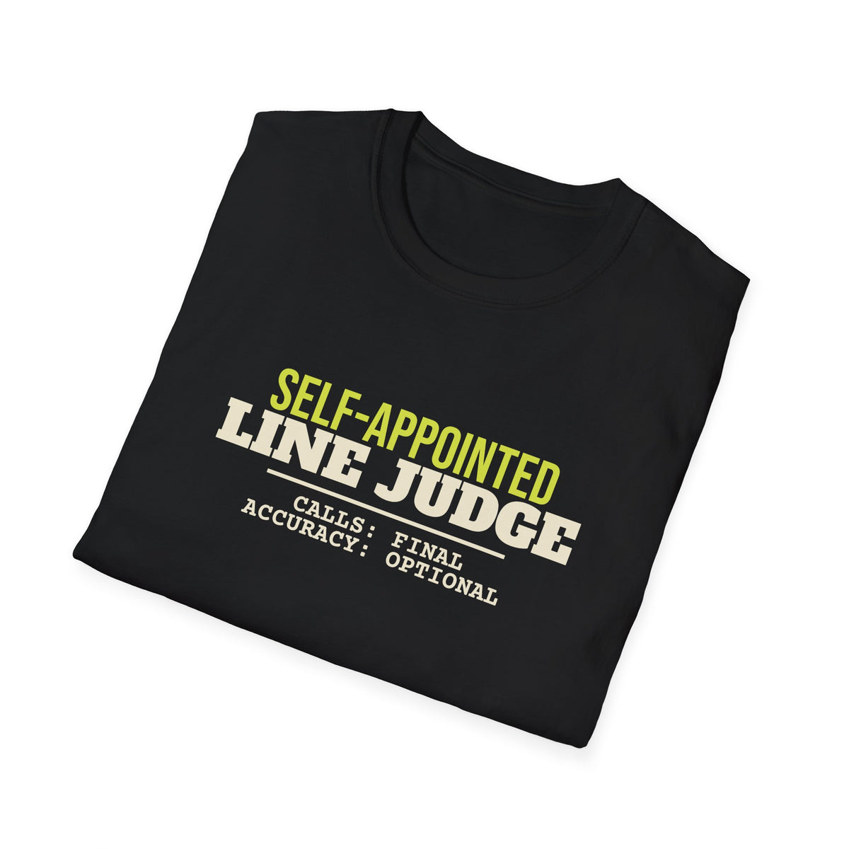 Self-Appointed Line Judge – Funny Line Call T-Shirt