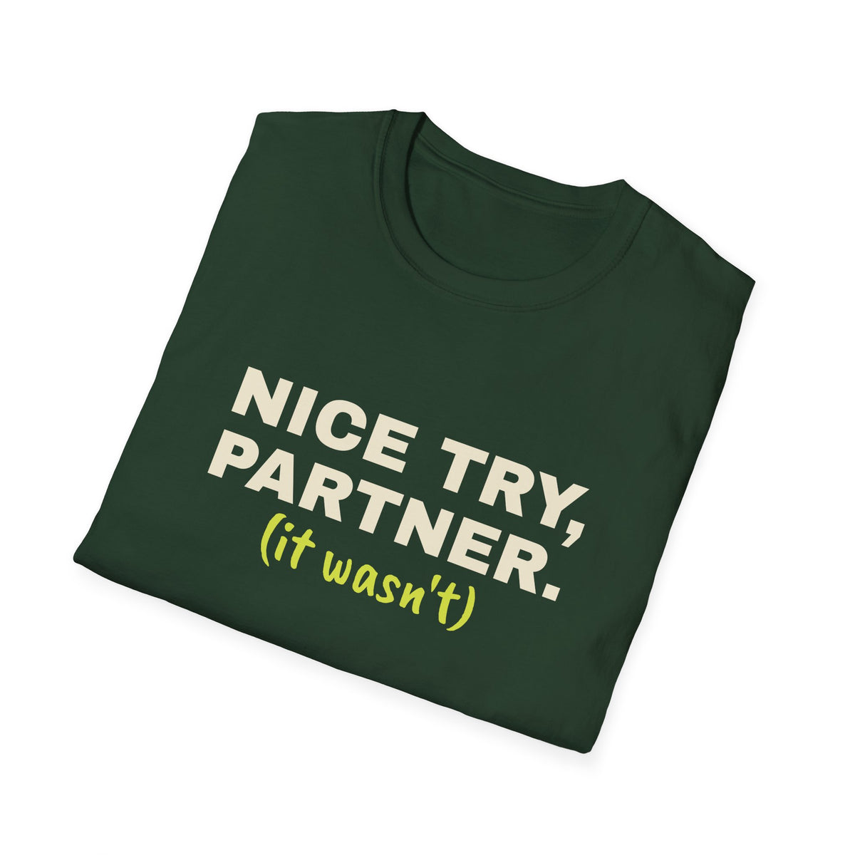 Nice Try, Partner. It Wasn't – Funny Doubles Partner T-Shirt