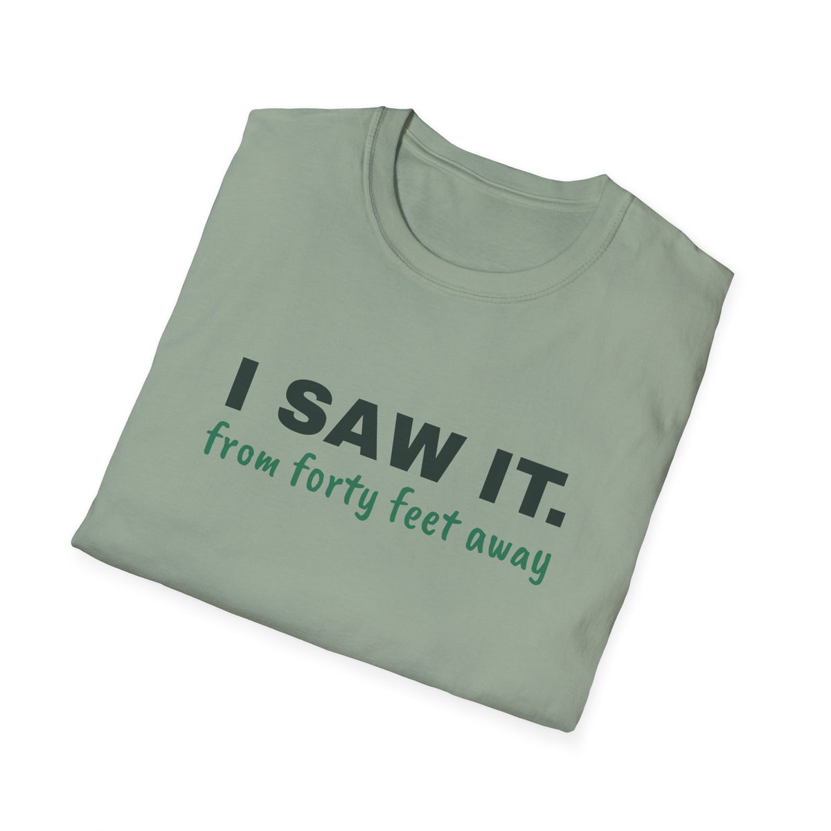 I Saw It. From Forty Feet Away – Funny Line Call T-Shirt