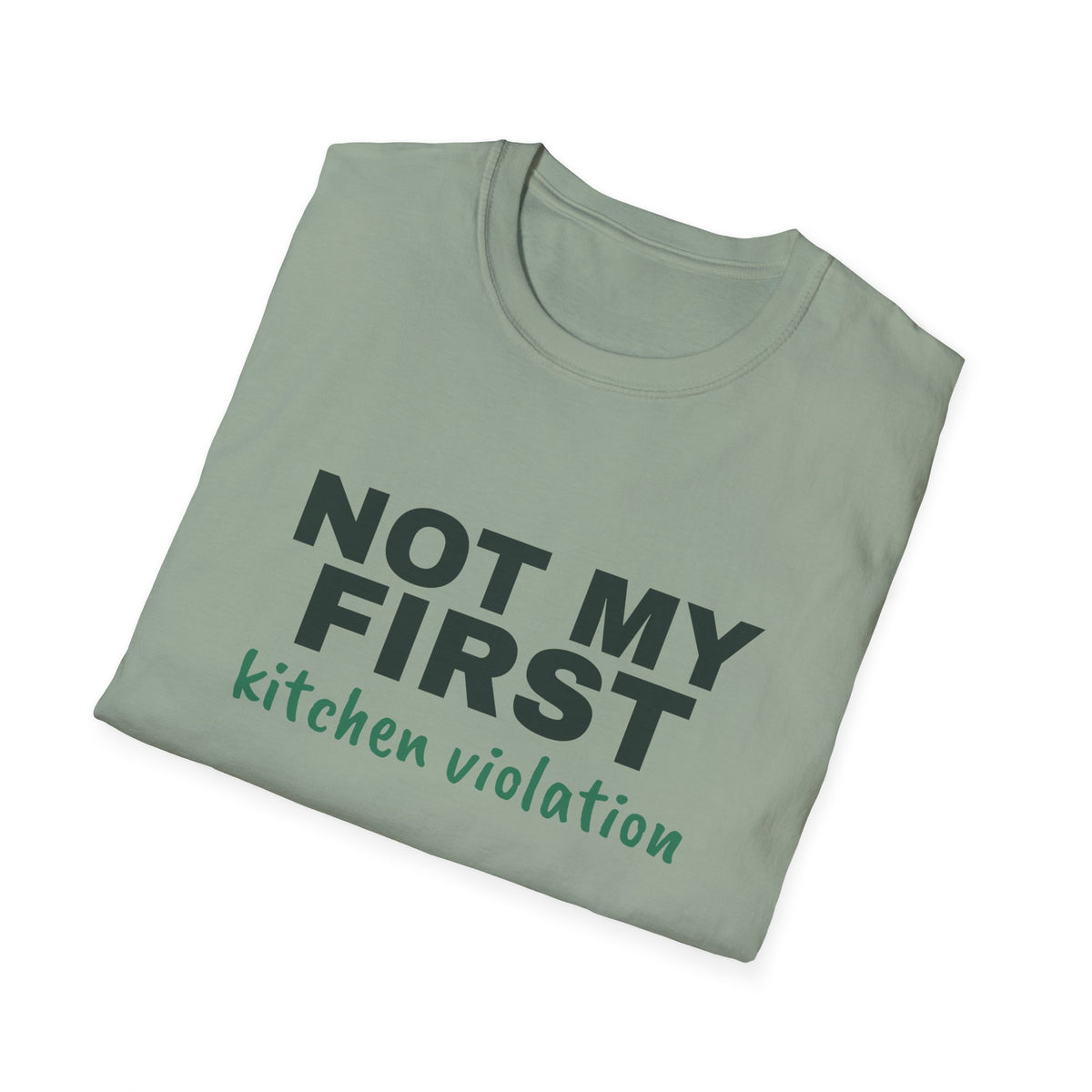 Not My First Kitchen Violation – Funny Kitchen T-Shirt