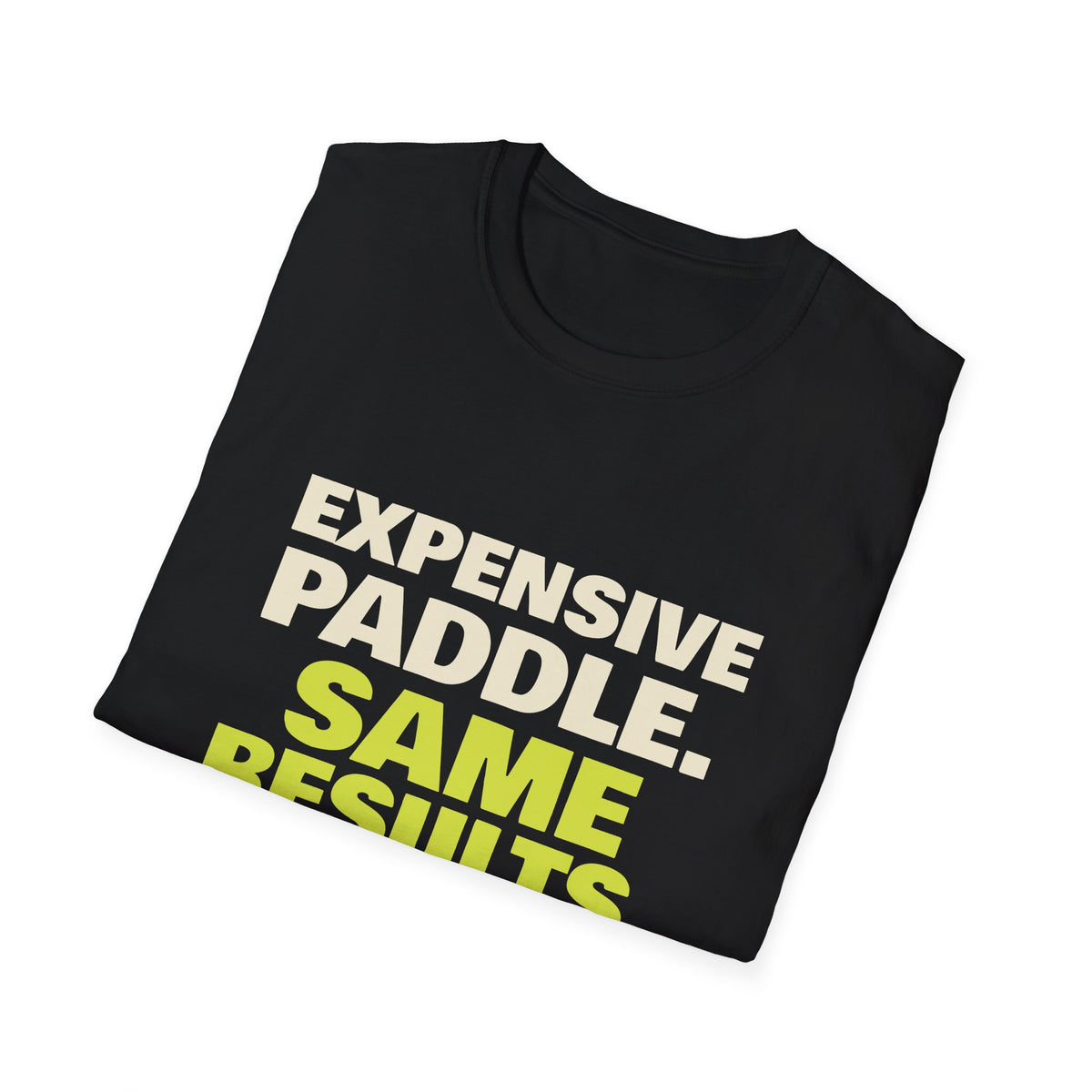 Expensive Paddle. Same Results – Funny Pickleball Paddle T-Shirt