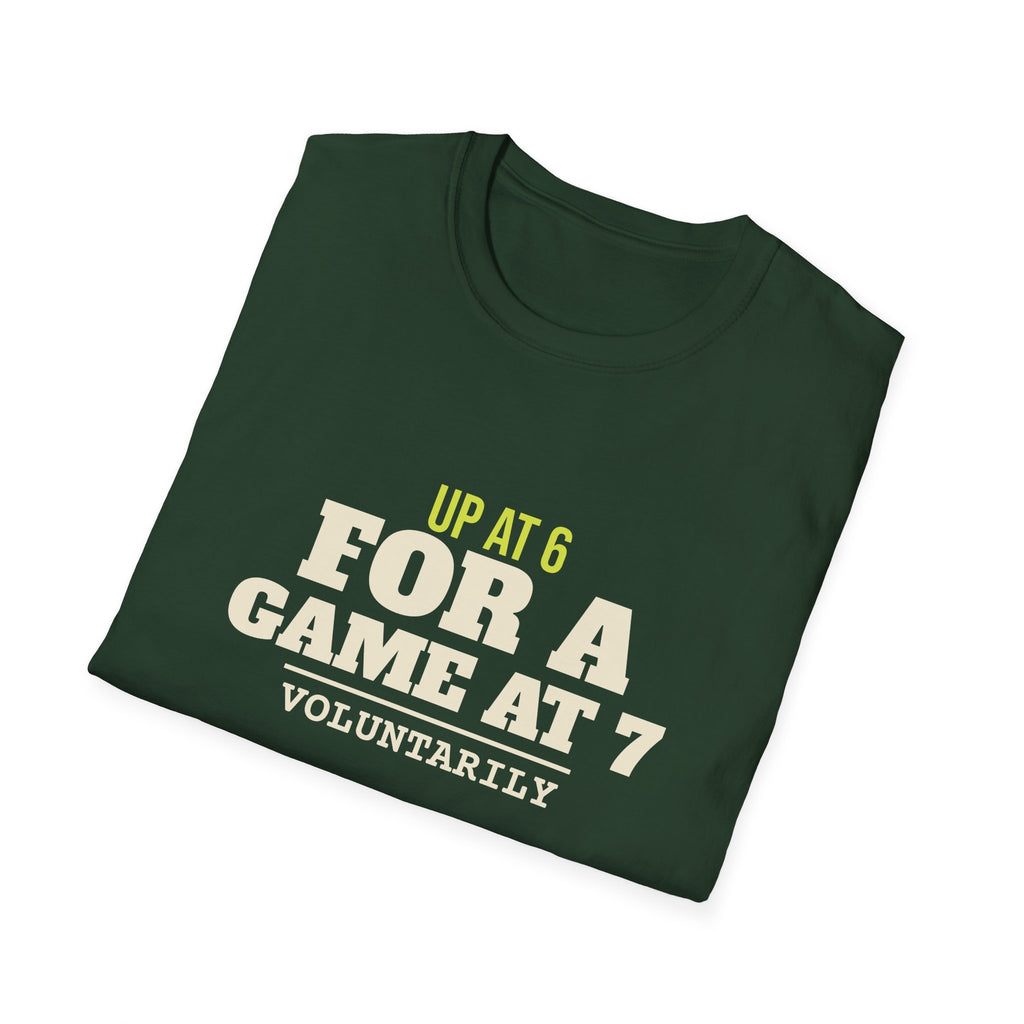 Up at 6 for a Game at 7 – Funny Morning Pickleball T-Shirt